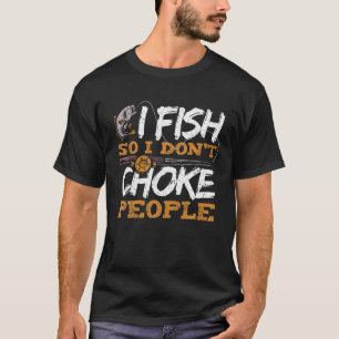 Jag fiskar så att jag inte väljer folk som fiskar t shirt