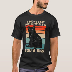 Jag fispade inte min rumpa blåste dig en kyss svar t shirt