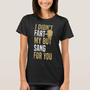 Jag fissade inte - men sjöng för dig Offert för en T Shirt