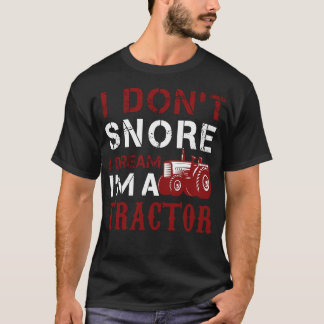 Jag fixade inte Snore i Dream Im A Tractor T Shirt