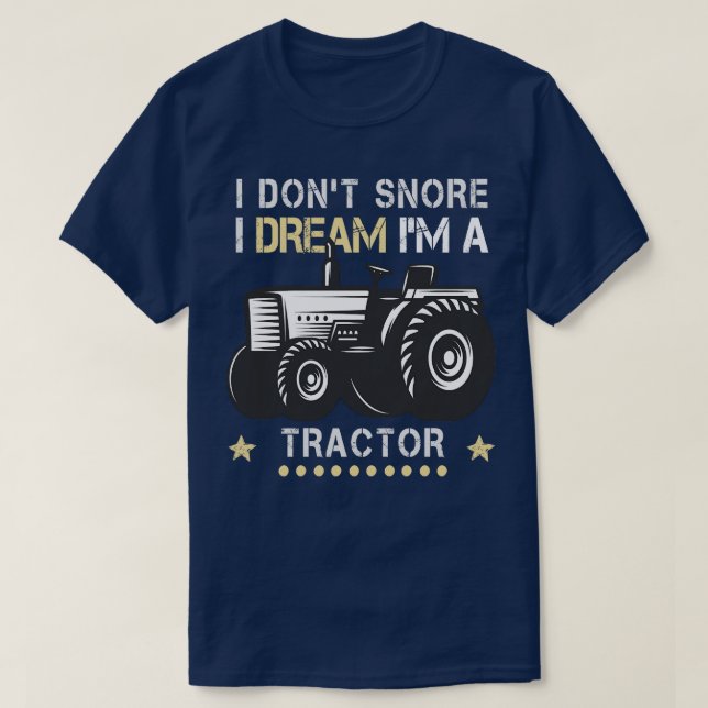 Jag fixade inte Snore i Dream Im A Tractor T Shirt (Design framsida)