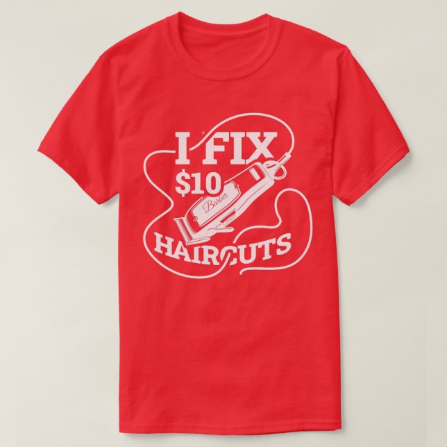 Jag fixar 10 dollar hårkors - underbara Barber Gif T Shirt (Design framsida)