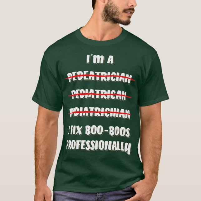 Jag fixar Boo Boos professionellt Pediatrician T Shirt (Framsida)