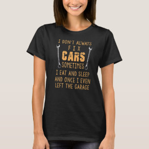 Jag fixar inte alltid mekaniskt bilverkstäder auto t shirt