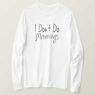 Jag Fixar Inte Morgnar Tee Shirt