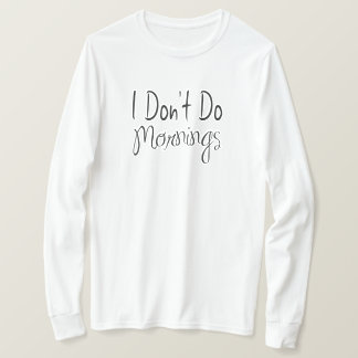 Jag Fixar Inte Morgnar Tee Shirt