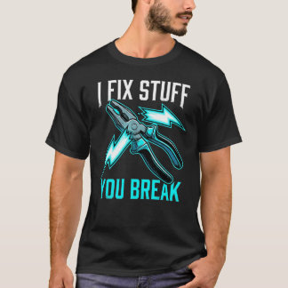 Jag Fixar Saker Du Bryter Mekaniker, Elektriker Pr T Shirt