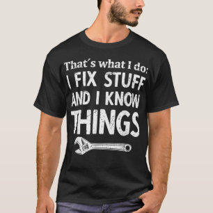 Jag fixar saker och jag vet saker mekaniker teknik t shirt