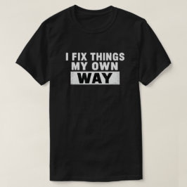 Jag Fixar Saker På Mitt Eget Sätt Distressed Citat T Shirt