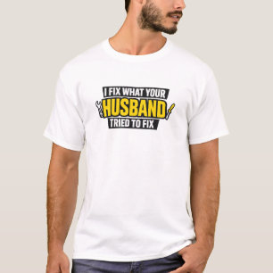 Jag Fixar Vad Din Make Försökte Rolig T-Shirt
