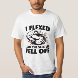 Jag Flexed och Sleeverna Fell Av - Lustigt Fitness T Shirt