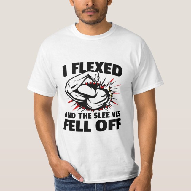 Jag Flexed och Sleeverna Fell Av - Lustigt Fitness T Shirt (Framsida)