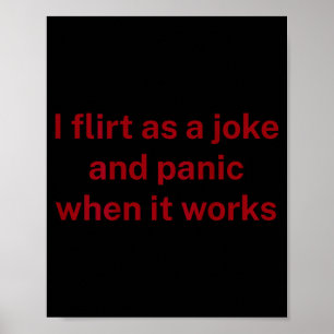 Jag flirtar skämt panik när det funkar kul humor s poster