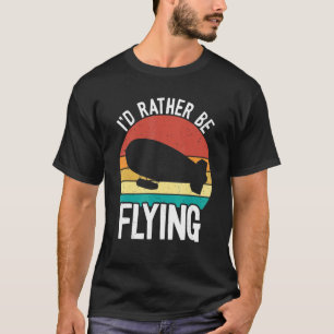 Jag flyger hellre Zeppelin Dirigibel Blimp Luft T Shirt