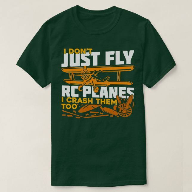 Jag flyger inte bara RC Flygplan, jag kraschar dem T Shirt (Design framsida)