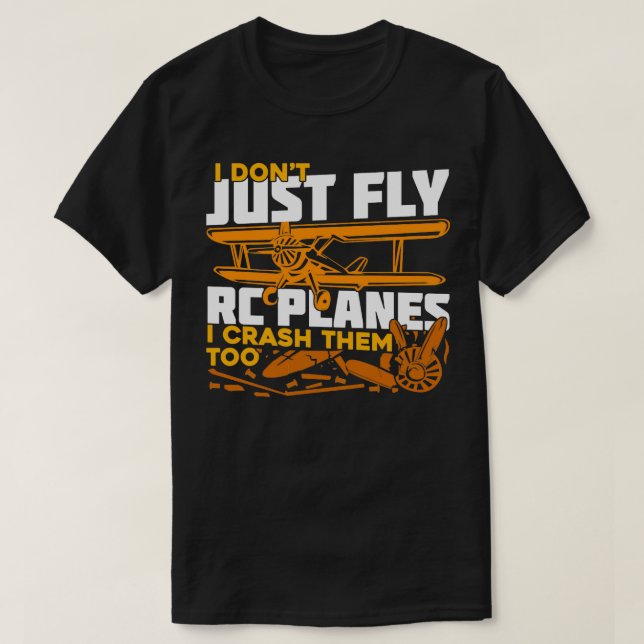 Jag flyger inte bara RC Flygplan, jag kraschar dem T Shirt (Design framsida)