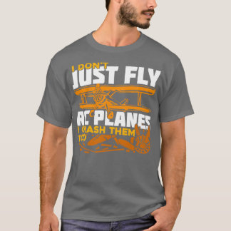 Jag flyger inte bara RC Flygplan, jag krockar dem  T Shirt