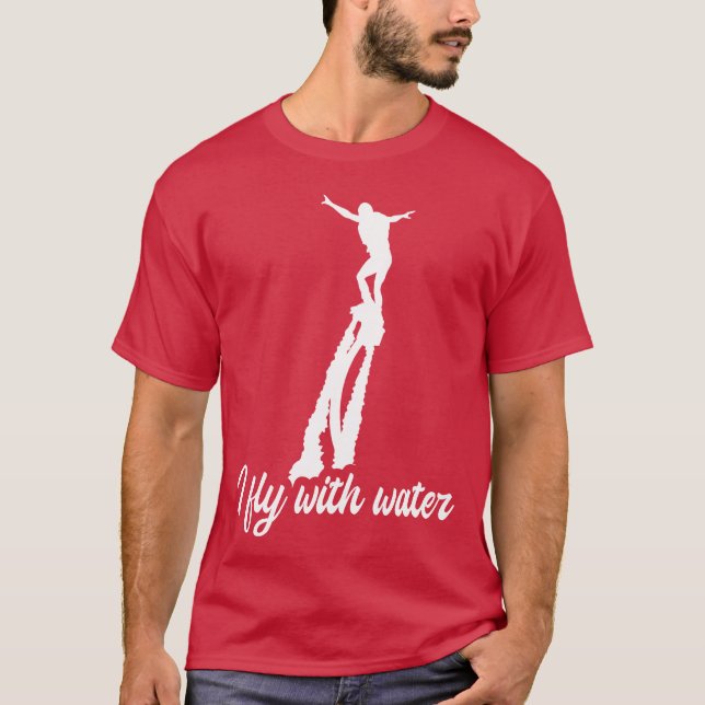 Jag flyger med vatten Flyboard Flyboarding Vattens T Shirt (Framsida)