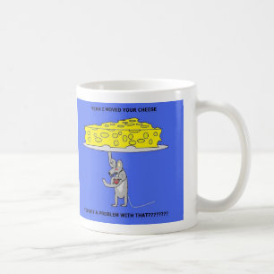 Jag flyttat din ostmugg kaffemugg