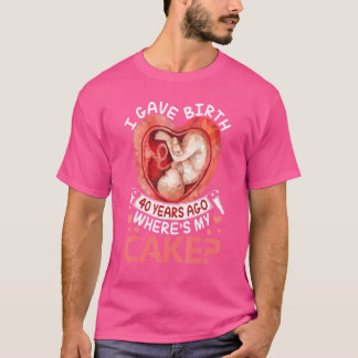 Jag födde för 40 år sedan Grattis på födelsedagen  T Shirt