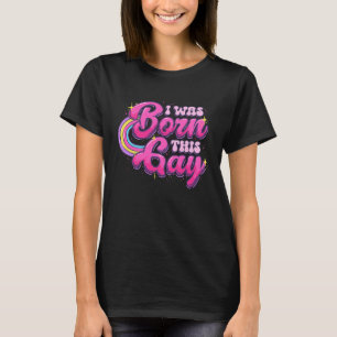 Jag föddes den här Gay Rainbow LGBTQ Pro Gay pride T Shirt
