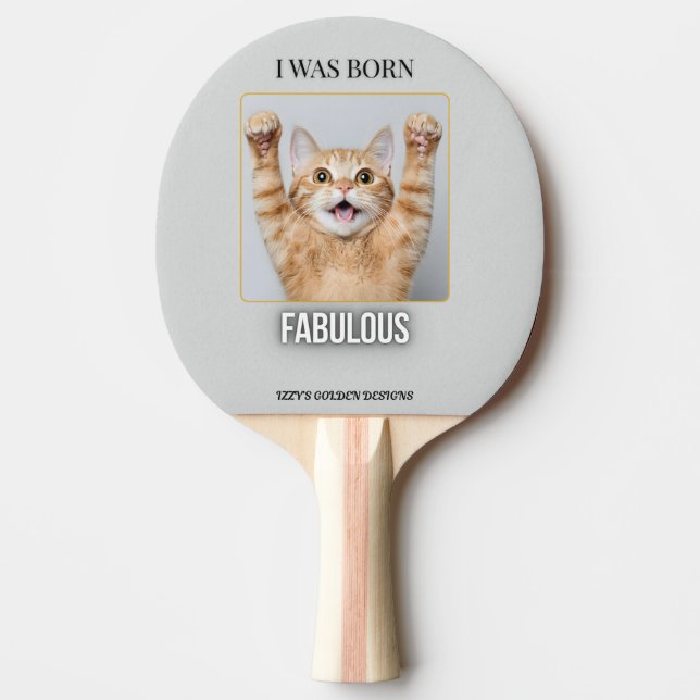 Jag Föddes Fantastisk – Rollig Katt Pingisracket  (Framsidan)