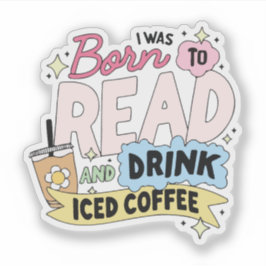 Jag föddes för att läsa och dricka iskaffe klistermärken