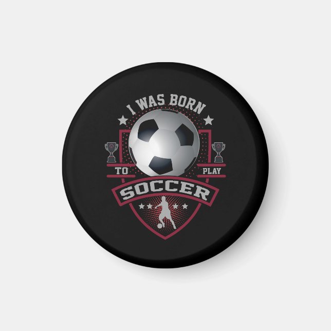 Jag föddes för att spela fotboll magnet (Framsidan)