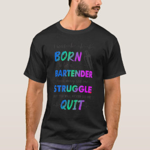 Jag föddes för att vara en bartender som du kan se t shirt