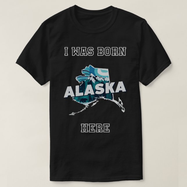 Jag föddes här Alaska TShirt T Shirt (Design framsida)