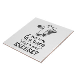 Jag föddes i en lada, vad är din ursäkt? Cow Humor Kakelplatta