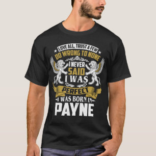 Jag föddes i PAYNE-familjen Namn T Shirt