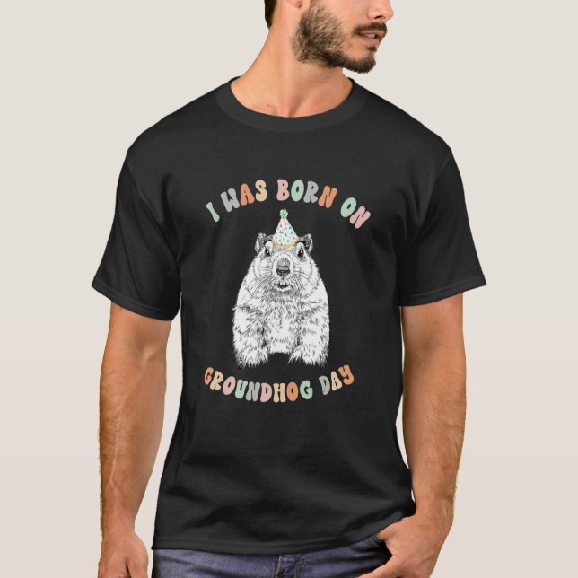 Jag föddes på Groundhog Day T Shirt (Framsida)
