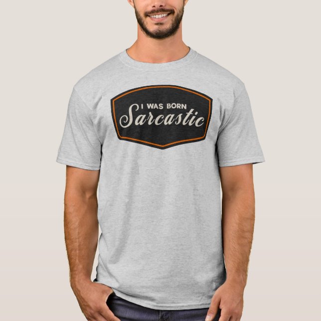 Jag Föddes Sarkastisk T Shirt (Framsida)