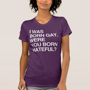 JAG FÖDDES SOM HOMO. FÖDDES DU HATISK? T SHIRT