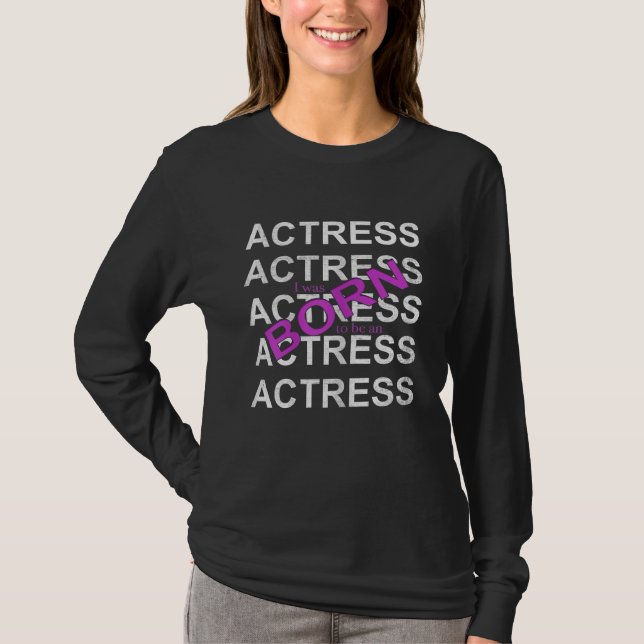 Jag föddes som skådespelare t shirt (Framsida)