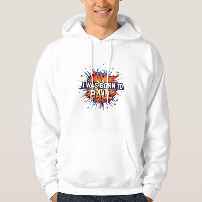 Jag föddes till Boll - Explosive Basketball Art Hoodie (Framsida)