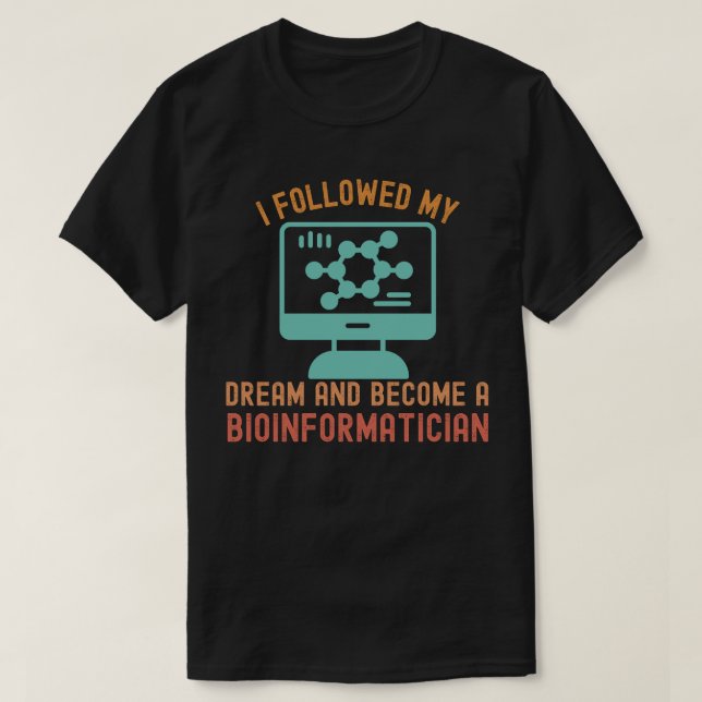Jag följde min dröm och blev bioinformatiker t shirt (Design framsida)