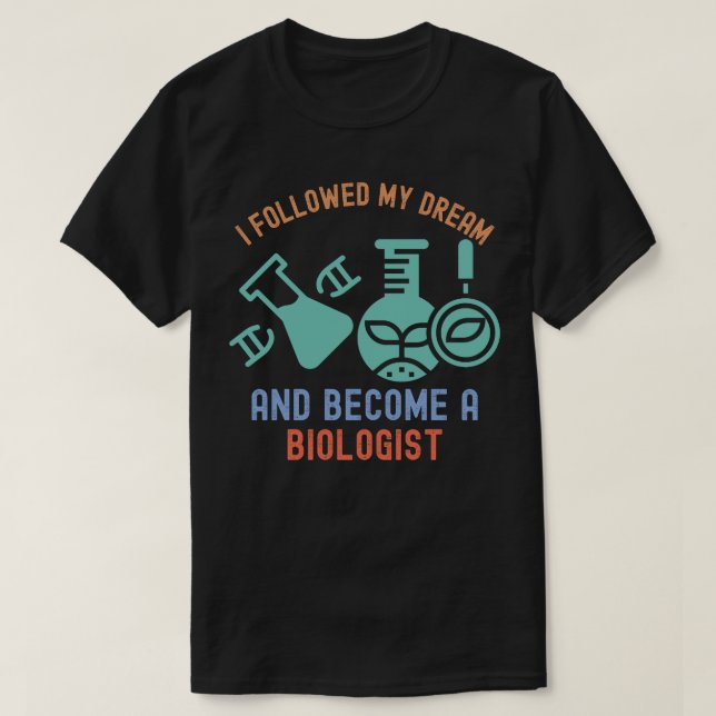 Jag följde min dröm och blev biolog t shirt (Design framsida)