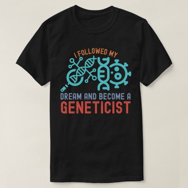 Jag följde min dröm och blev genetiker t shirt (Design framsida)
