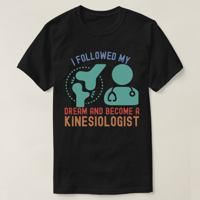 Jag följde min dröm och blev Kinesiolog T Shirt (Design framsida)