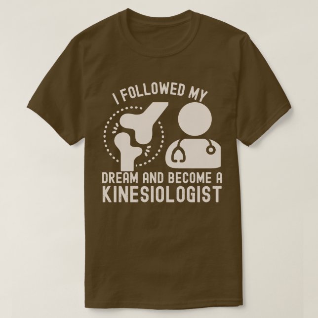 Jag följde min dröm och blev Kinesiolog T Shirt (Design framsida)