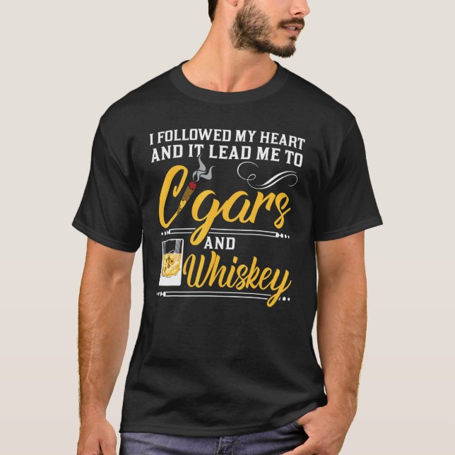 Jag följde mitt hjärta Cigars Whiskey Cigar Drinki T Shirt (Framsida)