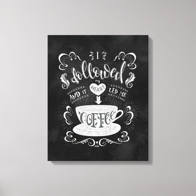 Jag följde mitt hjärta och det ledde mig till kaff canvastryck (Framsida)