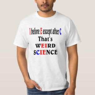 Jag före E utom efter C. Konstig Science. Tee Shirt