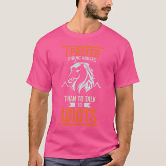 Jag föredrar att åka på hästar och säga att vän t shirt