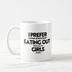 Jag föredrar att äta ute tjejer kaffemugg