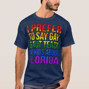 Jag föredrar att säga Gay HGBTQ Pride Month Suppor T Shirt