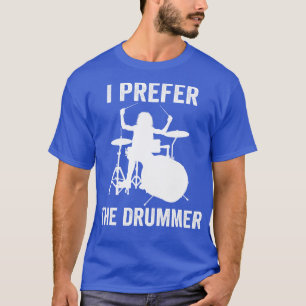 Jag föredrar Drummer-konserten 1 T Shirt