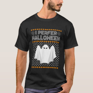 Jag föredrar Halloween-julsötare, underbart ugly X T Shirt